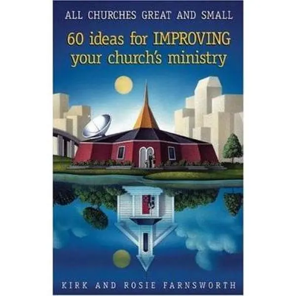 USED-All Churches Great and Small!: 60 Ideas for Improving Your Church's Ministry by Farnsworth, Kirk E. (Paperback)