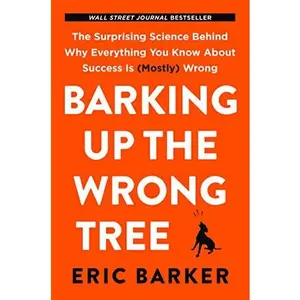 USED-Barking Up the Wrong Tree [Paperback] [Jan 01, 2017] Eric Barker by Eric Barker (Paperback)