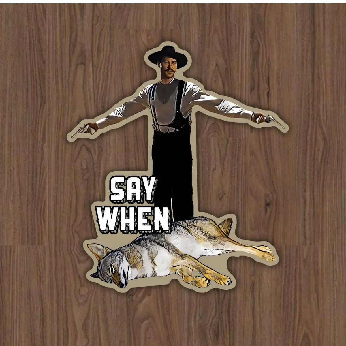 Say When Doc Holiday Coyote Hunting Sticker