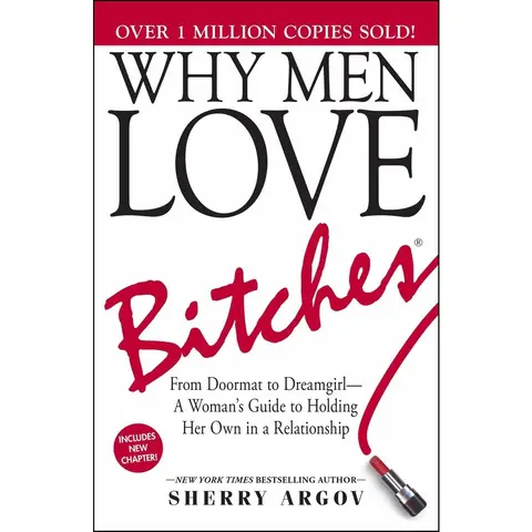 USED Book - Why Men Love Bitches: From Doormat to Dreamgirl--A Woman's Guide to Holding Her Own in a Relationship by Argov, Sherry (Paperback) - english