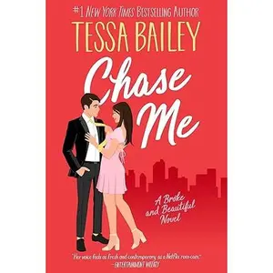 Chase Me: A Spicy Rom-Com of Love, Humor, and Chasing Dreams in New York City (Broke and Beautiful, 1)