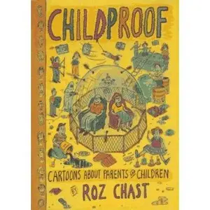 USED-Childproof: Cartoons About Parents and Children by Roz Chast (Hardcover)