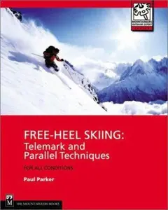 USED-Free-Heel Skiing: Telemark and Parallel Techniques for All Conditions, 3rd Edition by Parker, Paul (Paperback)