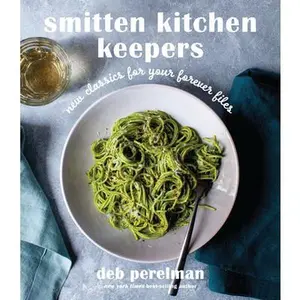 Smitten Kitchen Keepers: New Classics for Your Forever Files: A Cookbook -- Deb Perelman, Hardcover