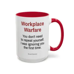 You Don't Need To Repeat Yourself - Workplace Warfare 15oz Mug