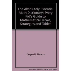 USED-The Absolutely Essential Math Dictionary : Every Kid's Guide to Mathematical Terms, Strategies and Tables by Theresa R. Fitzgerald (Paperback)