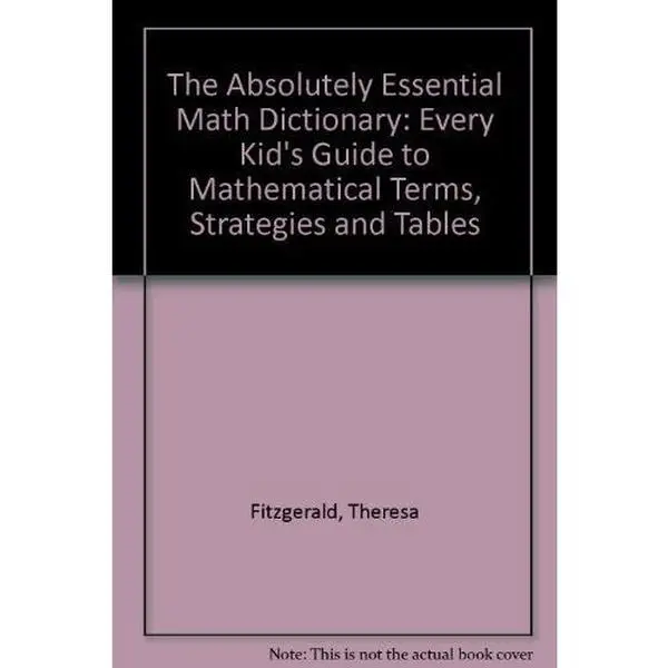 USED-The Absolutely Essential Math Dictionary : Every Kid's Guide to Mathematical Terms, Strategies and Tables by Theresa R. Fitzgerald (Paperback)