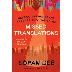 USED-Missed Translations: Meeting the Immigrant Parents Who Raised Me by Deb, Sopan (Hardcover)