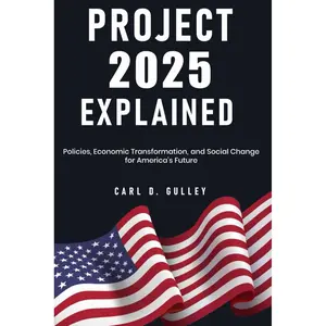 Project 2025 Explained: Policies, Economic Transformation, and Social Change for America's Future Paperback – July 22, 2024
