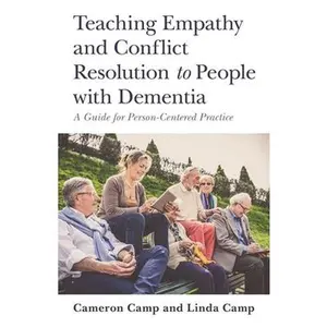 USED-Teaching Empathy and Conflict Resolution to People with Dementia: A Guide for Person-Centered Practice by Camp, Cameron (Paperback)