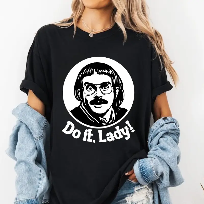 Do It Lady T-Shirt, Funny Motivational Quote Shirt, Positive Vibes for Women and Men, Unisex Cotton Streetwear Menswear Top Fabric
