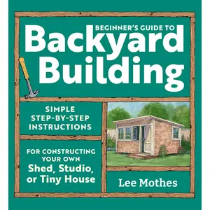 Beginner's Guide to Backyard Building by Lee Mothes [Paperback Book]