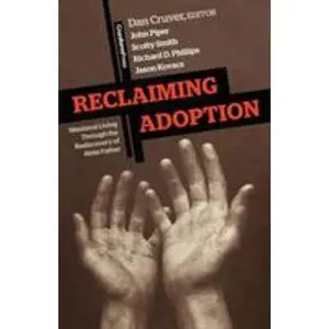 USED-Reclaiming Adoption: Missional Living Through the Rediscovery of Abba Father by Dan Cruver (Paperback)