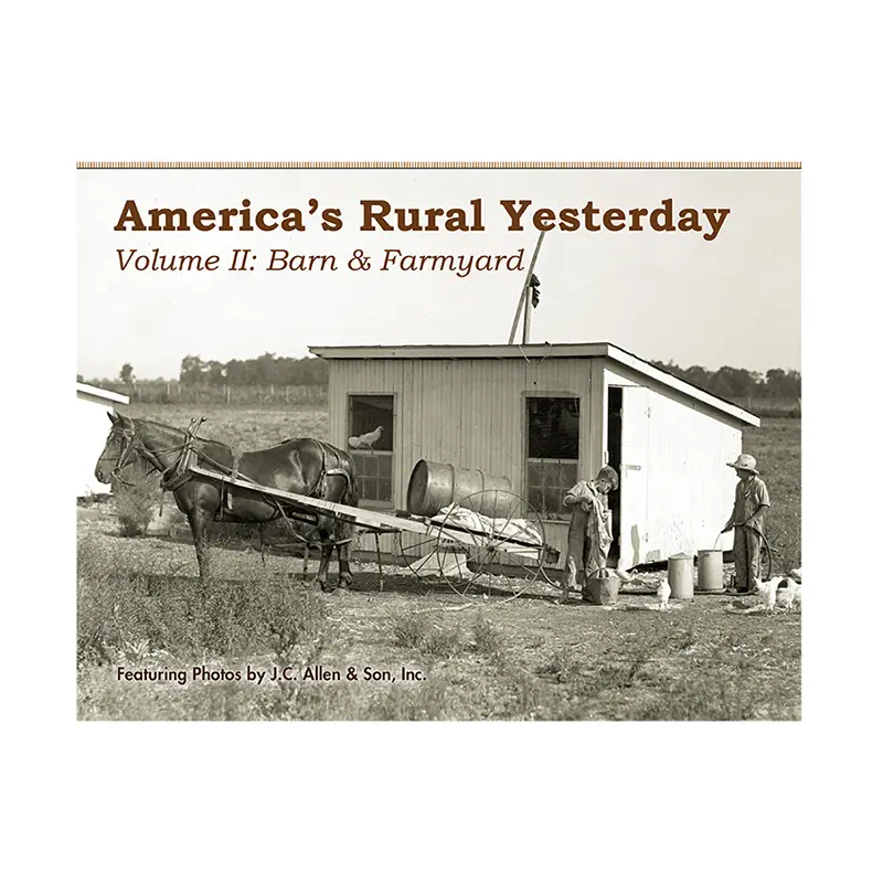 America's Rural Yesterday Vol. II: Barn & Farmyard