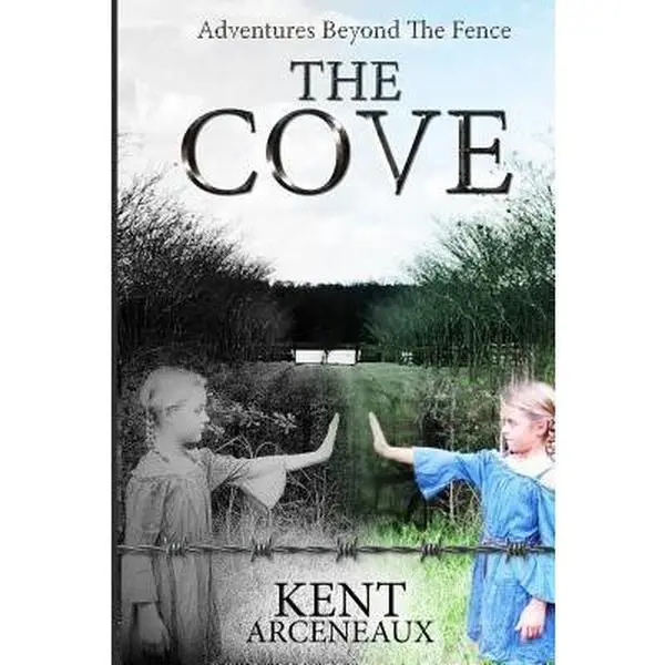 Used Book - Adventures Beyond the Fence: The Cove by Kent A. Arceneaux (Paperback), Fiction Books