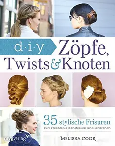 USED-Zöpfe, Twists und Knoten: 35 stylische Frisuren Schritt für Schritt erklärt by Melissa Cook (Unknown)