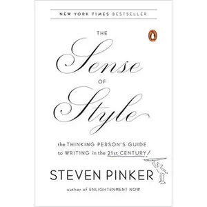 The Sense of Style: The Thinking Person's Guide to Writing in the 21st Century -- Steven Pinker, Paperback
