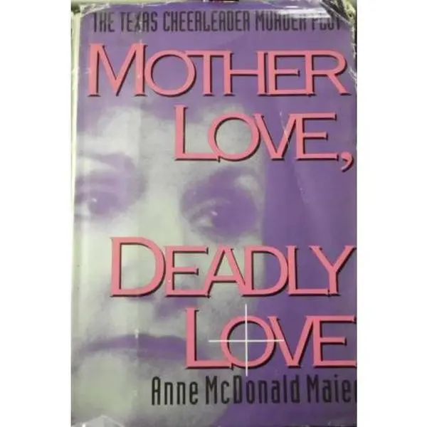 USED-Mother Love, Deadly Love: The Texas Cheerleader Murder Plot by Anne McDonald Maier (Hardcover)