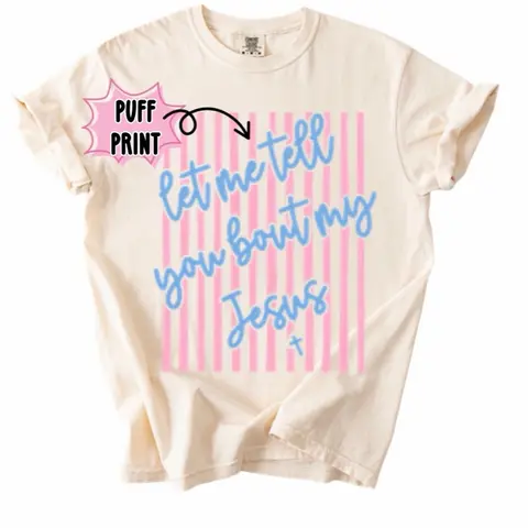 Let Me Tell You Bout My Jesus Easter Spring Christian T-shirt or Sweatshirt