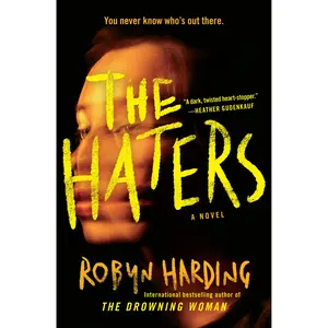 The Haters by Robyn Harding [Paperback Book]