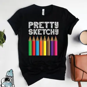 Pretty Sketchy Shirt, Art Shirts, Art Teacher Shirts, Drawing Shirts, Designer Shirts, Artist Gifts, Elementary School Teacher Gifts
