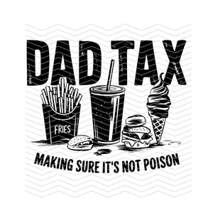 Dad Tax Funny Fathers Day Food Obsessed Dad READY TO PRESS DTF TRANSFER!