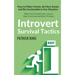 USED-Introvert Survival Tactics: How to Make Friends, Be More Social, and Be Comfortable In Any Situation (When You're People'd Out and Just Want to Go by King, Patrick (Paperback)