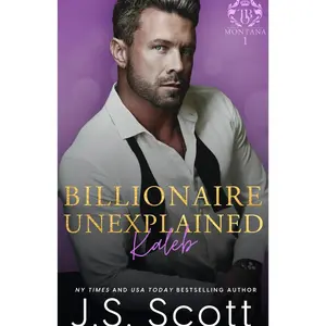 Billionaire Unexplained ~ Kaleb: (Montana Billionaires #1) (The Billionaire's Obsession) Paperback