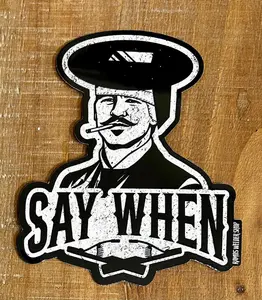 Say When Welding Sticker/Decal/Slap Decal, Waterproof Vinyl, Laptop Water Bottle Car Sticker, Gift for Space Lovers