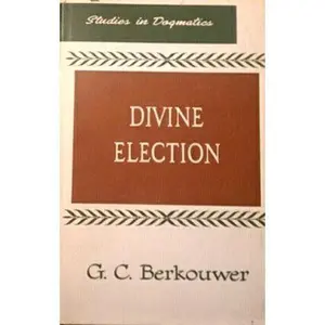 USED-Divine election (His Studies in dogmatics) by Berkouwer (Hardcover)