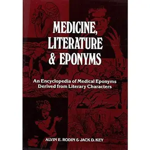 USED-Medicine, Literature, and Eponyms: Encyclopedia of Medical Eponyms Derived from Literary Characters by Jack D. Key Alvin E. Rodin (Paperback)