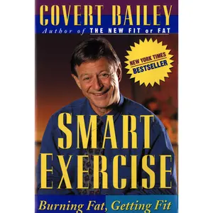 Smart Exercise: Burning Fat, Getting Fit by Covert Bailey [Paperback Book]