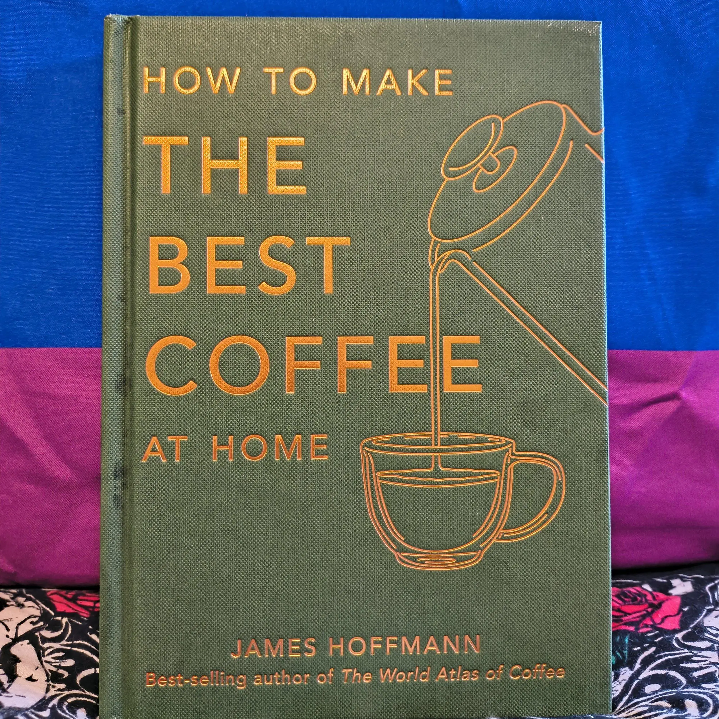 How to Make the Best Coffee at Home - James Hoffmann (New - Hardcover)