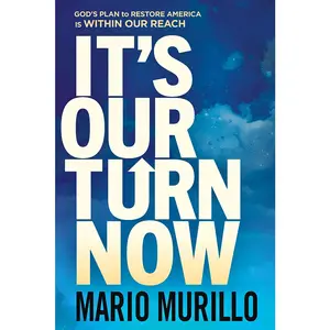 USED-It's Our Turn Now: God's Plan to Restore America Is Within Our Reach by Murillo, Mario (Paperback)