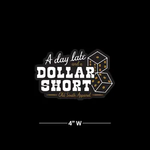 Day Late Dollar Short - Decal Day Late Dollar Short - Decal