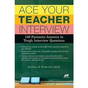 USED-Ace Your Teacher Interview: 149 Fantastic Answers to Tough Interview Questions by Anthony D. Fredericks (Paperback)