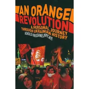 USED-An Orange Revolution: A Personal Journey Through Ukrainian History by Krushelnycky, Askold (Paperback)