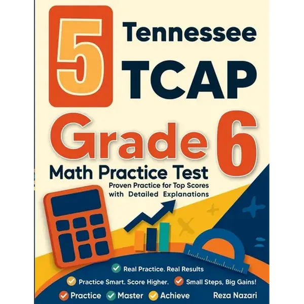 5 Tennessee TCAP Grade 6 Math Practice Tests: Proven Practice for Top Scores with Detailed Explanations - Paperback
