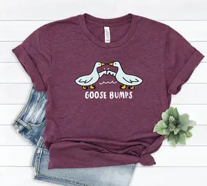 Goose Bumps T-Shirt , Funny Goose Bumps shirt, Silly Goose Shirt, Personalized Gifts