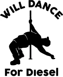 Will Dance For Diesel Vinyl Decal – Customizable Auto Sticker