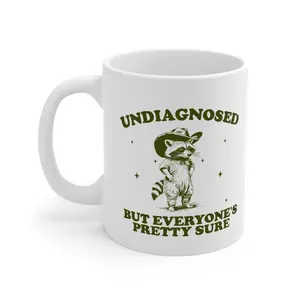 Undiagnosed but everyone is pretty sure coffee Mug 11oz, Funny Coffee Mug