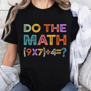 100% Cotton Fashion Garment Do The Math 9x7 Plus 4 Equals Question Mark Funny Math Equation T-Shirt For Women Men Unisex Casual Shirt
