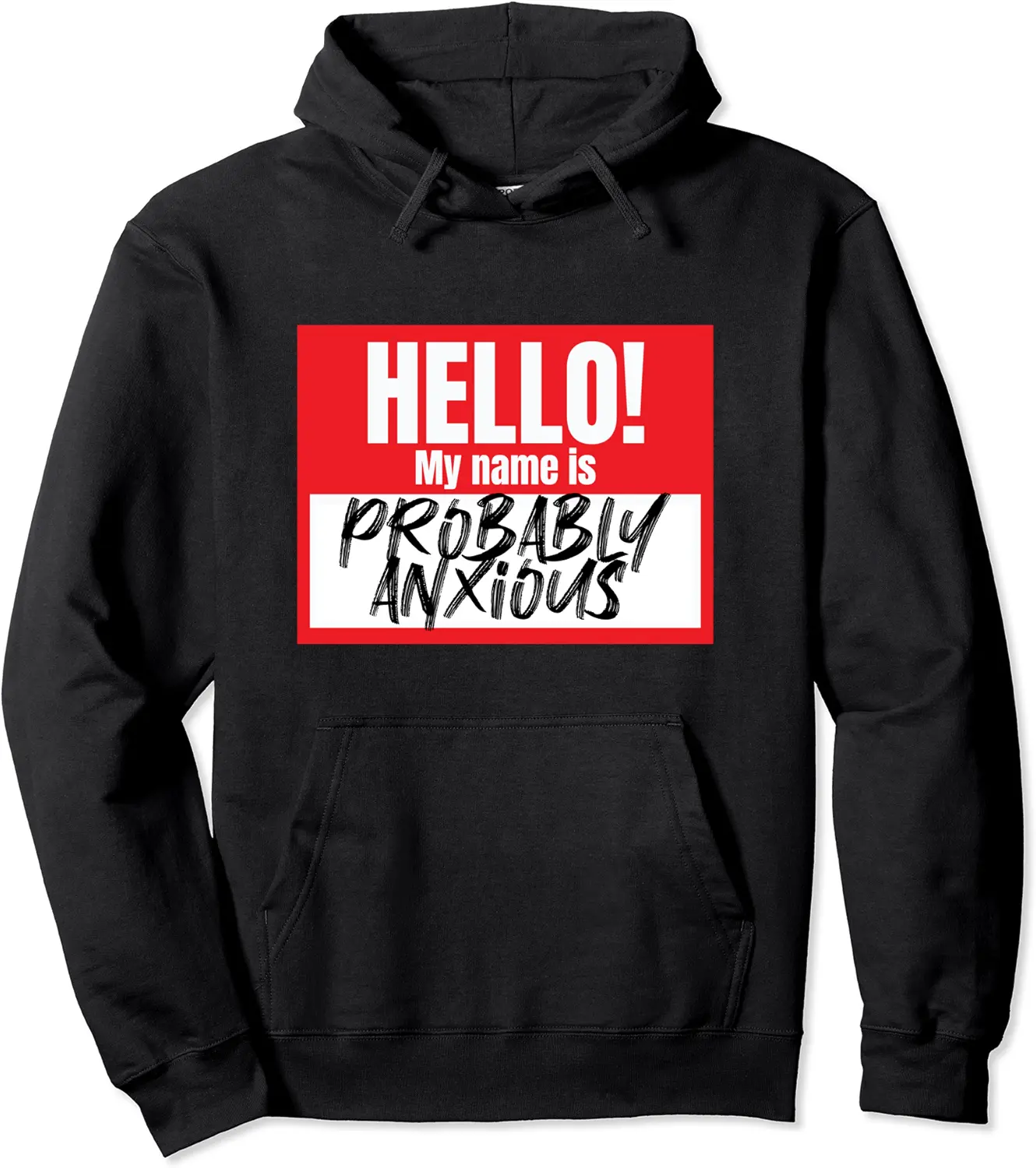 Hello My Name Is Probably Anxious Nametag Anxious Pullover Hoodie - Rosazamorap Shop 59B09SFVGGML