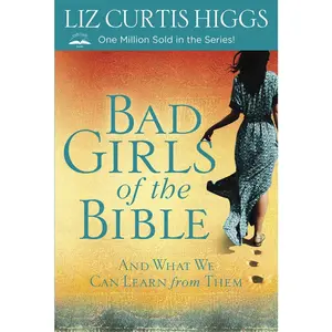 USED-Bad Girls of the Bible: And What We Can Learn from Them by Higgs, Liz Curtis (Paperback)