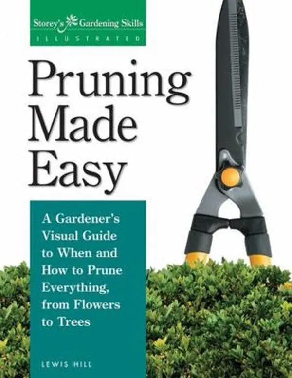USED Book - Pruning Made Easy: A Gardener's Visual Guide to When and How to Prune Everything, from Flowers to Trees by Hill, Lewis (Paperback) - english