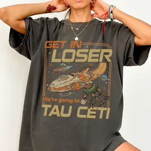 Comfort Colors Project Hail Mary Get In Loser Tau Ceti Tee Rocky Eridian Shirt Andy Weir Book Fan Gift Sci-Fi Space Nerd Tee Bookish Graphic