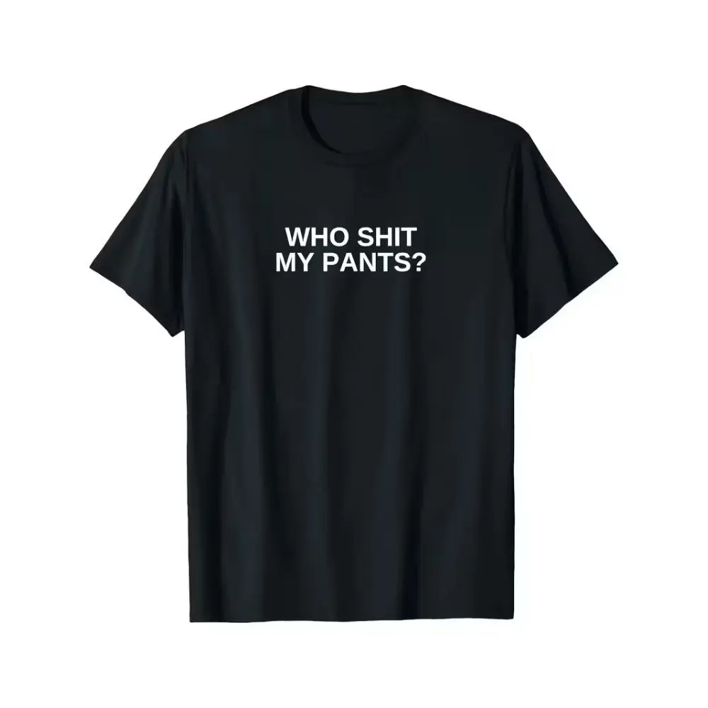Men's Fun "Who Shit My Pants?" Graphic T-Shirt - Bold White Text, Sarcastic Humor Tee |   Machine Washable Crewneck, Durable Fabric for Casual Wear & Halloween Costumes