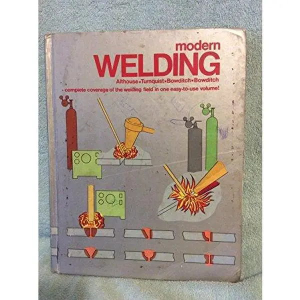 USED Book - Modern Welding: Complete Coverage of the Welding Field in One Easy-To-Use Volume! by Andrew D. Althouse (Paperback) - english