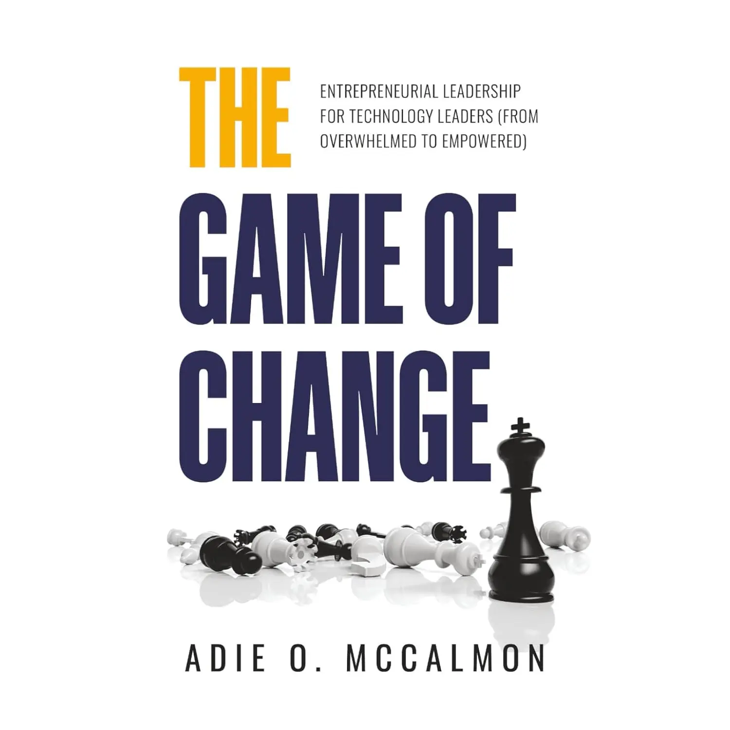 The Game of Change: Entrepreneurial Leadership for Technology Leaders