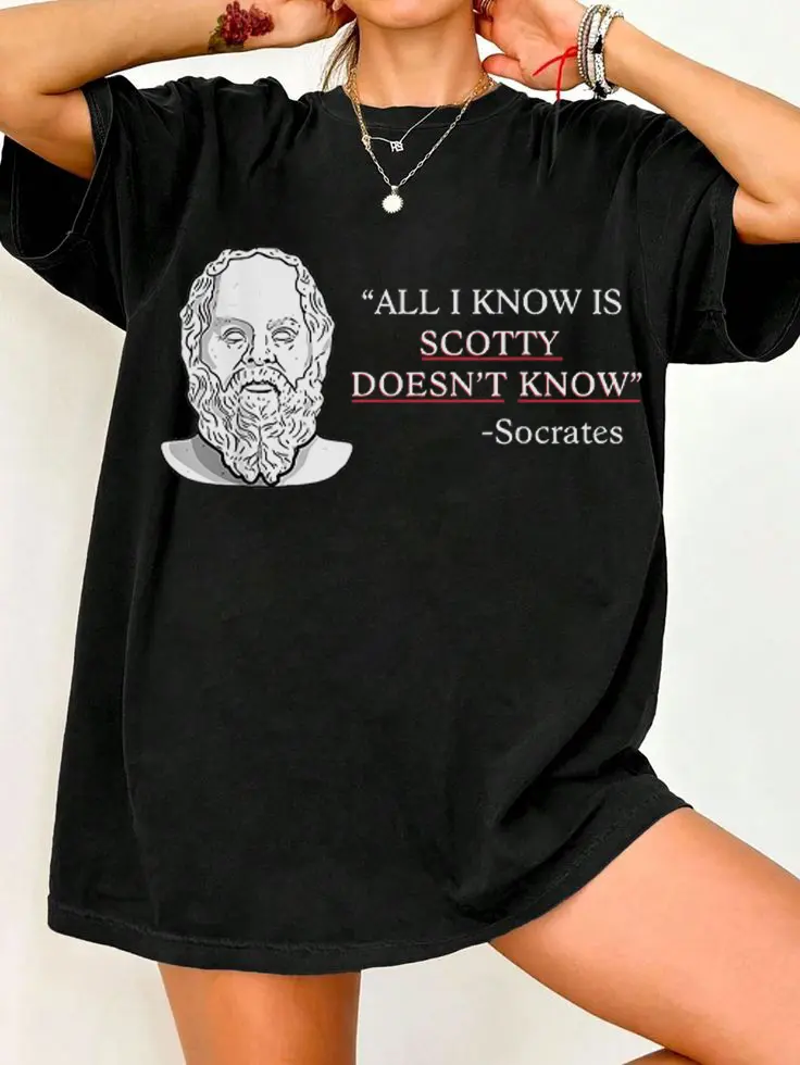 All I Know Is Scotty Doesn’t Know Socrates T-Shirt